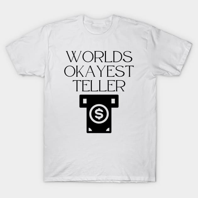 World okayest teller T-Shirt by Word and Saying